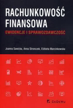 Rachunkowość finansowa Ewidencje i sprawozdawczość - Sawicka Joanna, Anna Stronczek, Elżbieta Marcinkowska