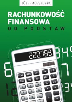 Rachunkowość finansowa od podstaw VII wydanie (ze stanem prawnym na 31.12.2015). - Józef Aleszczyk