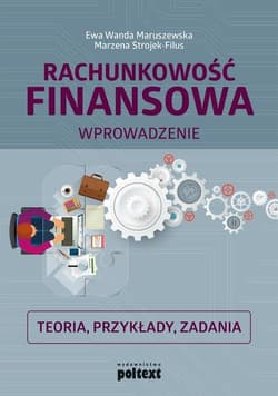 Rachunkowość finansowa Wprowadzenie Teoria, przykłady, zadania - Maruszewska Ewa Wanda