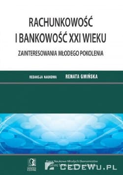 Rachunkowość i bankowość XXI wieku Zainteresowania młodego pokolenia. Tom 6