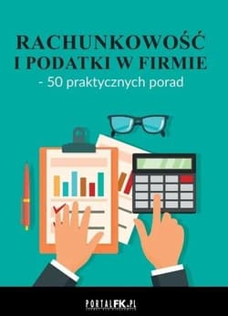Rachunkowość i podatki w firmie - 50 praktycznych porad - Praca zbiorowa
