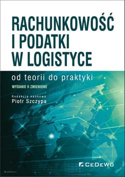 Rachunkowość i podatki w logistyce od teorii do praktyki