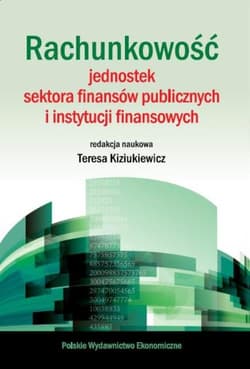 Rachunkowość jednostek sektora finansów publicznych i instytucji finansowych - Kiziukiewicz Teresa