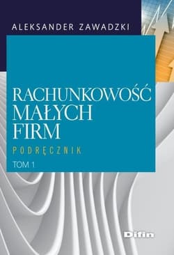 Rachunkowość małych firm Tom 1 Podręcznik - Aleksander Zawadzki