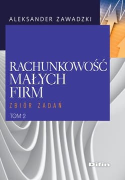 Rachunkowość małych firm Tom 2 Zbiór zadań - Aleksander Zawadzki