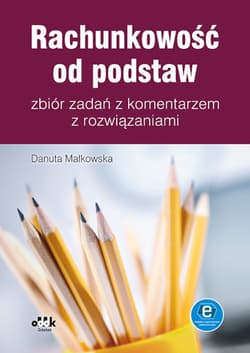 Rachunkowość od podstaw Zbiór zadań z komentarzem z rozwiązaniami (z suplementem elektronicznym)
