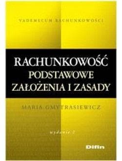 Rachunkowość Podstawowe założenia i zasady - Maria Gmytrasiewicz