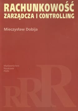 Rachunkowość zarządcza i controlling - Mieczysław Dobija