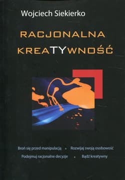 Racjonalna kreatywność - Wojciech Siekierko