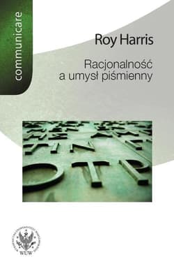 Racjonalność a umysł piśmienny - Roy Harris