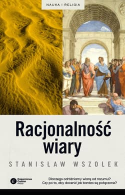 Racjonalność wiary - ebook - Stanisław Wszołek