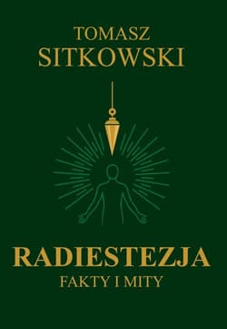 Radiestezja. Fakty i mity - Tomasz Sitkowski