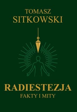 Radiestezja. Fakty i mity - Tomasz Sitkowski