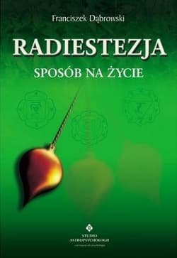 Radiestezja Sposób na życie - Franciszek Dąbrowski