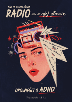 Radio w mojej głowie. Opowieści o ADHD - Aneta Korycińska