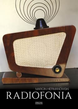 Radiofonia w Polsce Zarys dziejów - Marcin Hermanowski