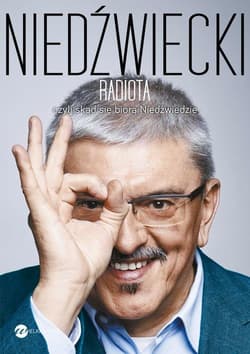 Radiota, czyli skąd się biorą Niedźwiedzie - Marek Niedźwiecki