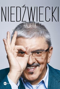 Radiota, czyli skąd się biorą Niedźwiedzie wyd. 2025 - Marek Niedźwiecki