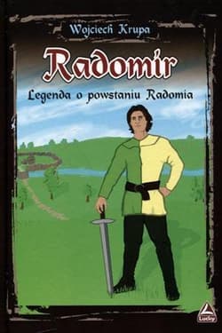 Radomir Legenda o powstaniu Radomia - Wojciech Krupa