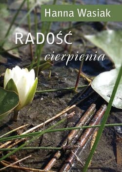 Radość cierpienia - Hanna Wasiak