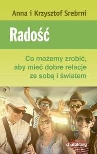Radość. Co możemy zrobić, aby mieć dobre relacje ze sobą i światem - Srebrna Anna, Srebrny Krzysztof