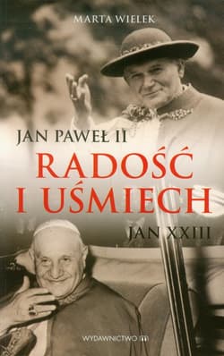 Radość i uśmiech Jan Paweł II, Jan XXIII - Marta Wielek