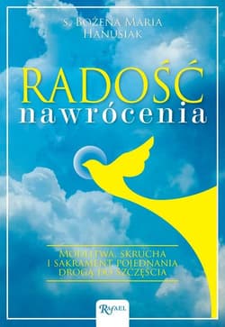 Radość Nawrócenia - Bożena Maria  Hanusiak
