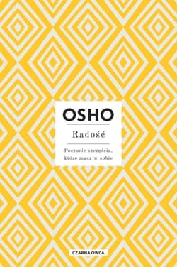 Radość. Poczucie szczęścia, które masz w sobie - Osho
