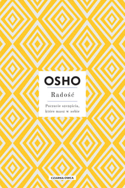 Radość. Poczucie szczęścia, które masz w sobie - Osho