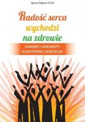 Radość serca wychodzi na zdrowie - Ignacy Rogusz OCist