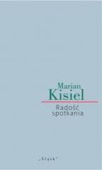 Radość spotkania - Marian Kisiel