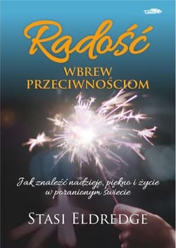 Radość wbrew przeciwnościom - Eldredge Stasi