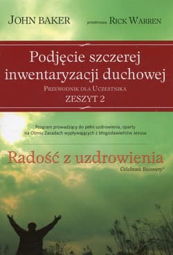 Radość z uzdrowienia Przewodnik dla uczestnika Zeszyt 2 Podjęcie szczerej inwentaryzacji duchowej