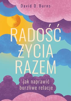 Radość życia razem. Jak naprawić burzliwe relacje - ebook - Burns David D.