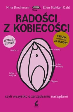 Radości z kobiecości czyli wszystko o zarządzaniu narządami - Brochmann Nina, Stoken Dahl Ellen