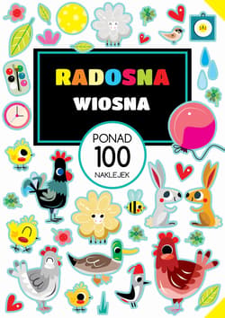 Radosna wiosna Ponad 100 naklejek - Opracowanie Zbiorowe
