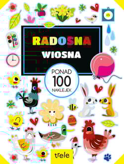 Radosna wiosna. Ponad 100 naklejek. Ponad 100 naklejek - Opracowanie Zbiorowe