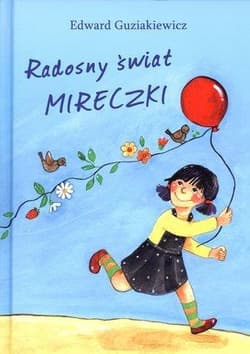 Radosny świat Mireczki - Edward Guziakiewicz