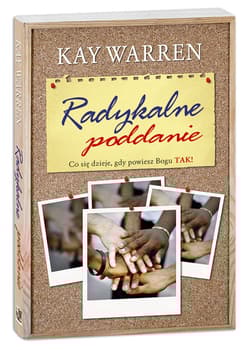 Radykalne poddanie Co się dzieje, gdy powiesz Bogu TAK! - Kay Warren