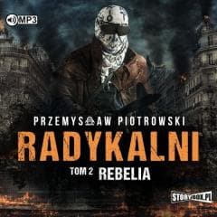 Radykalni T.2 Rebelia audiobook - Przemysław Piotrowski