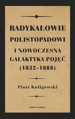 Radykałowie polistopadowi i nowoczesna galaktyka pojęć (1832-1888)