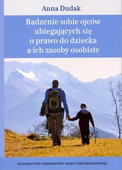 Radzenie sobie ojców ubiegających się o prawo do dziecka a ich zasoby osobiste