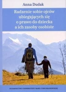 Radzenie sobie ojców ubiegających się o prawo do dziecka a ich zasoby osobiste - Anna Dudak