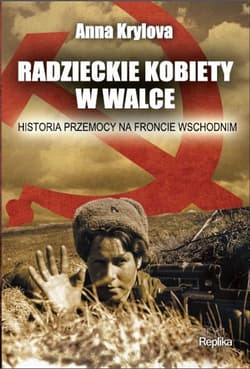Radzieckie kobiety w walce Historia przemocy na froncie wschodnim - Anna Krylova