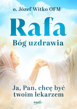 Rafa. Bóg uzdrawia - ebook
