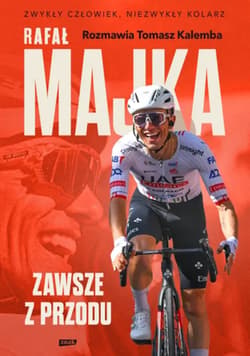 Rafał Majka. Zawsze z przodu. Rozmawia Tomasz Kalemba - książka z autografem - Rafał Majka, Tomasz Kalemba