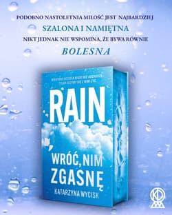 Rain. Wróć, nim zgasnę (ilustrowane brzegi) - Katarzyna Wycisk
