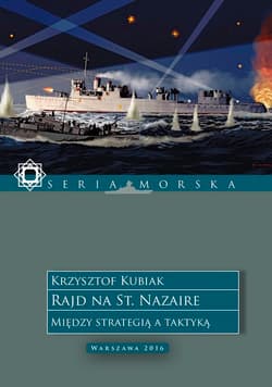 Rajd na St. Nazaire. Między strategią a taktyką. - Krzysztof Kubiak