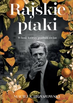 Rajskie ptaki. Włosi, którzy podbili świat - ebook - Maciej Brzozowski