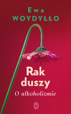 Rak duszy. O alkoholizmie - ebook - Ewa Woydyłło